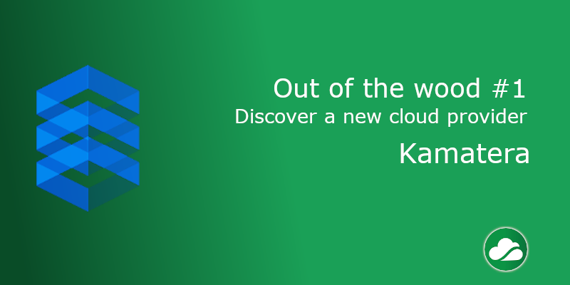 Out of the wood #1 : Kamatera - Cloud Mercato's Weblog